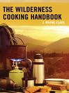 Cover image for The Wilderness Cooking Handbook